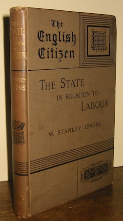 William Stanley Jevons The State in relation to labour 1882 London Macmillan and co.